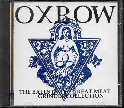 Oxbow - The Balls In The Great Meatgrinder Collection
