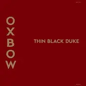 Oxbow - The Thin Black Duke