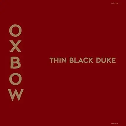 Oxbow - The Thin Black Duke