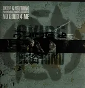 12inch Vinyl Single - Oxide & Neutrino - No Good 4 Me