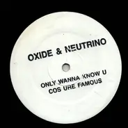 Oxide & Neutrino - Only Wanna Know U Cos Ure Famous