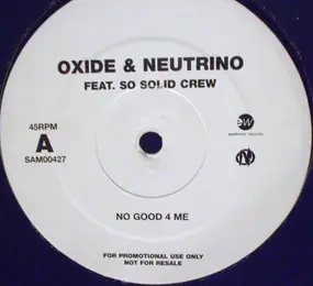 Oxide & Neutrino Featuring So Solid Crew - No Good 4 Me