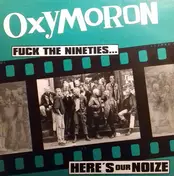 Oxymoron - Fuck The Nineties... Here's Our Noize