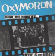 Oxymoron - Fuck The Nineties...Here's Our Noize