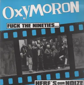 Oxymoron - Fuck The Nineties...Here's Our Noize