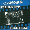 CD - Oxymoron - Fuck The Nineties... Here's Our Noize!