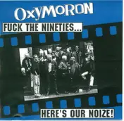 Oxymoron - Fuck The Nineties... Here's Our Noize!