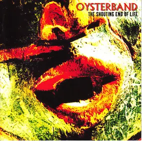 Oysterband - The Shouting End Of Life