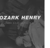 ozark henry - Radio 7.1.23.19.11.5.13.31