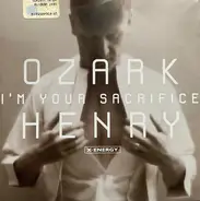 Ozark Henry - I'm Your Sacrifice