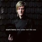 ozark henry - Sailor Not The Sea