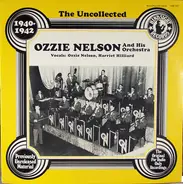 Ozzie Nelson And His Orchestra - The Uncollected Ozzie Nelson And His Orchestra 1940-42