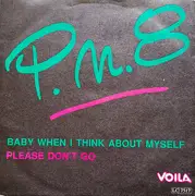 7inch Vinyl Single - P.n.8 - Baby, When I Think About Myself / Please Don't Go