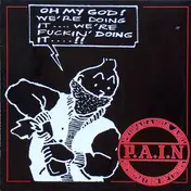 P.A.I.N. - Oh My God! We're Doing It!