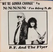 P.F. And The Flyers - We're Gonna Change / Ni Ni Ni Ni Ni * You Belong To Me