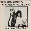 7inch Vinyl Single - P.F. And The Flyers - We're Gonna Change / Ni Ni Ni Ni Ni * You Belong To Me