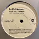 12inch Vinyl Single - P.I.M.P. Project - Kick Your Legs Higher