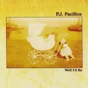 CD - P.J. Pacifico - Well I'll Be
