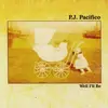 CD - P.J. Pacifico - Well I'll Be