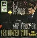 7inch Vinyl Single - P.J. Proby - My Prayer / If I Loved You