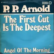 7inch Vinyl Single - P.P. Arnold - The First Cut Is The Deepest / Angel Of The Morning