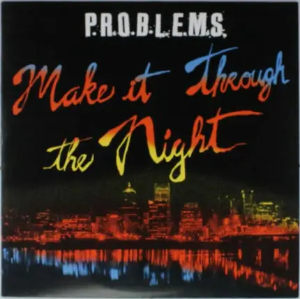P.R.O.B.L.E.M.S. - MAKE IT THROUGH THE NIGHT