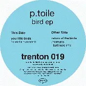 p. toile - Bird Ep/ You Little Birds