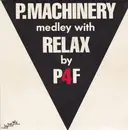 7inch Vinyl Single - P4f - P.Machinery Medley With Relax