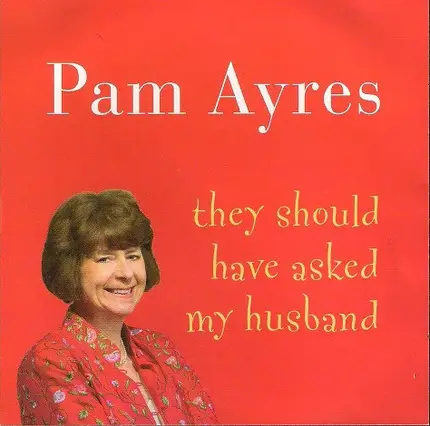 Pam Ayres - They Should Have Asked My Husband.