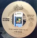 7inch Vinyl Single - Pam Rose - I'm Not Through Loving You Yet - Styrene, Promo