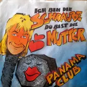 7inch Vinyl Single - Panama Club - Ich Bin Die Schraube Du Bist Die Mutter