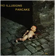 Pancake - No Illusions