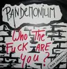 7'' - Pandemonium - Who The Fuck Are You ?