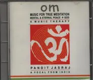 Pandit Jasraj - Om - Music For True Meditation
