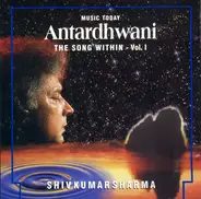 Pandit Shiv Kumar Sharma - Antardhwani: The Song Within - Vol. I