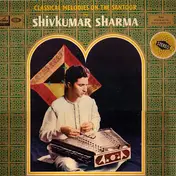 Pandit Shiv Kumar Sharma - Classical Melodies On The Santoor