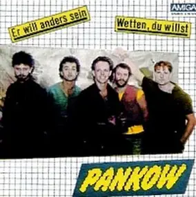 Pankow - Er Will Anders Sein / Wetten, Du Willst