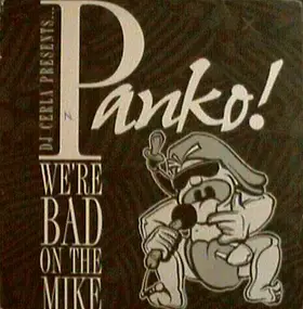 Panko! - We're Bad On The Mike