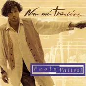 Paolo Vallesi - Non Mi Tradire