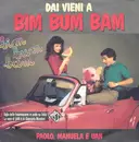 7inch Vinyl Single - Paolo Bonolis , Manuela Blanchard Beillard E Uan / Giorgia Passeri E Four - Dai Vieni A Bim Bum Bam / Ciao, Ciao Gioca Con Noi