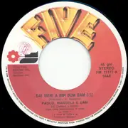 7inch Vinyl Single - Paolo Bonolis , Manuela Blanchard Beillard E Uan / Giorgia Passeri E Four - Dai Vieni A Bim Bum Bam / Ciao, Ciao Gioca Con Noi