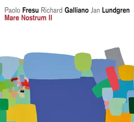 Paolo Fresu , Richard Galliano , Jan Lundgren - Mare Nostrum II