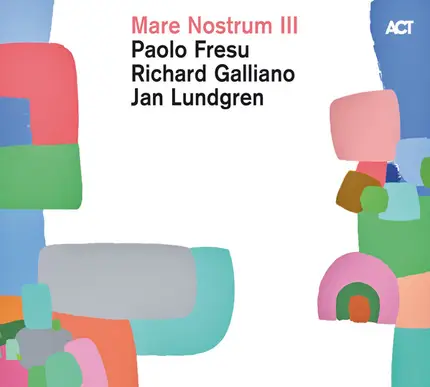 Paolo Fresu , Richard Galliano , Jan Lundgren - Mare Nostrum III