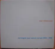 Paal Nilssen-Love - Norwegian Jazz Launch Europe 2004 - 2006