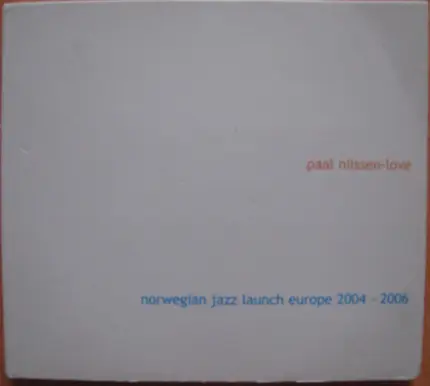Paal Nilssen-Love - Norwegian Jazz Launch Europe 2004 - 2006
