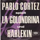 7inch Vinyl Single - Pablo Cortez - La Golondrina / Harlekin