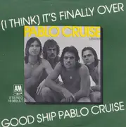 7inch Vinyl Single - Pablo Cruise - (I Think) It's Finally Over / Good Ship Pablo Cruise