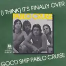 7inch Vinyl Single - Pablo Cruise - (I Think) It's Finally Over / Good Ship Pablo Cruise