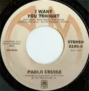 7inch Vinyl Single - Pablo Cruise - I Want You Tonight / Family Man