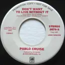 7inch Vinyl Single - Pablo Cruise - Don't Want To Live Without It